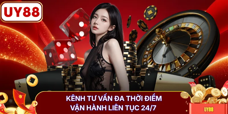 Kênh tư vấn đa thời điểm, vận hành liên tục 24/7 
