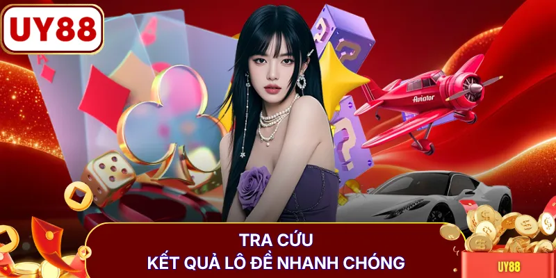 Tra cứu kết quả lô đề nhanh chóng 